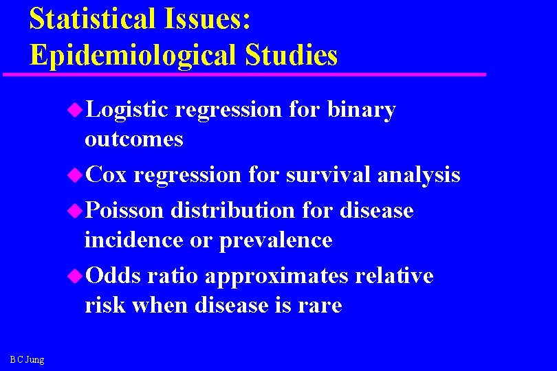 Statistical Issues: Epidemiological Studies u. Logistic regression for binary outcomes u. Cox regression for