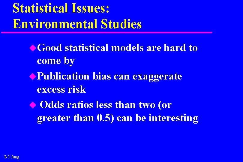 Statistical Issues: Environmental Studies u. Good statistical models are hard to come by u.