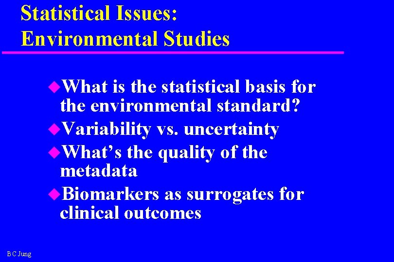 Statistical Issues: Environmental Studies u. What is the statistical basis for the environmental standard?