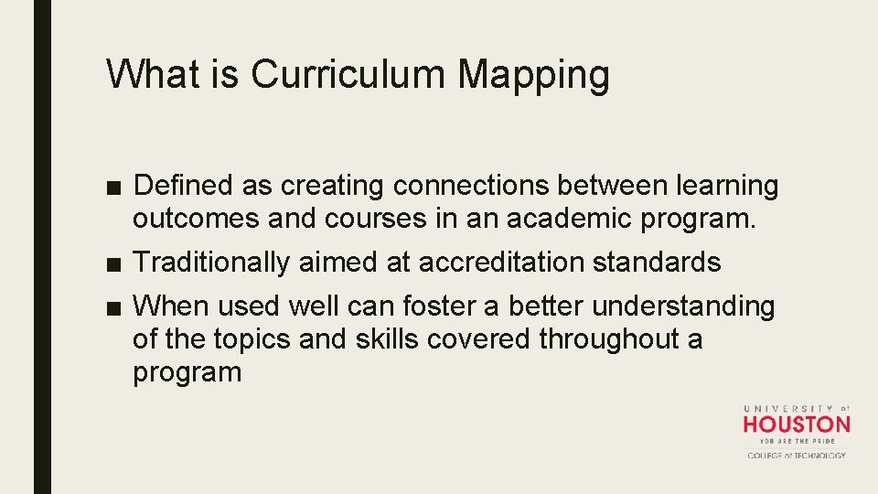 What is Curriculum Mapping ■ Defined as creating connections between learning outcomes and courses