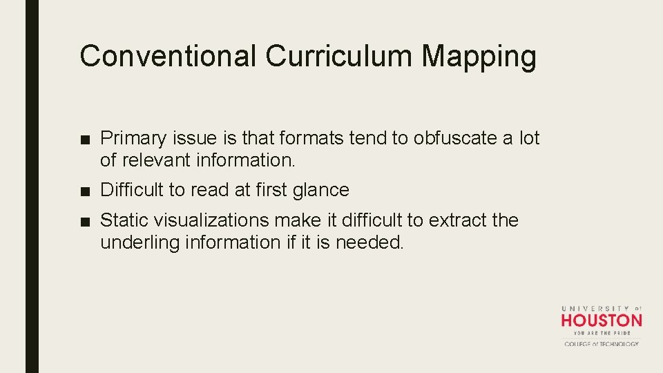 Conventional Curriculum Mapping ■ Primary issue is that formats tend to obfuscate a lot