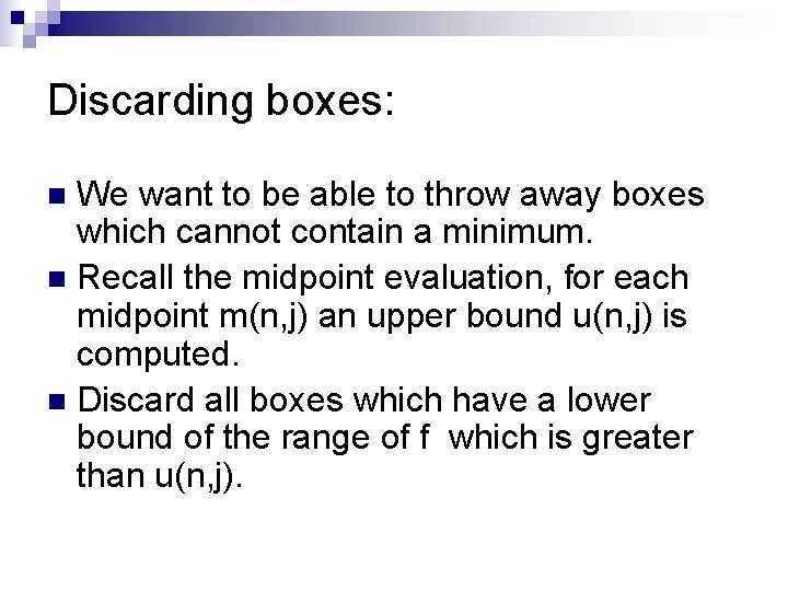 Discarding boxes: We want to be able to throw away boxes which cannot contain Discarding boxes: We want to be able to throw away boxes which cannot contain
