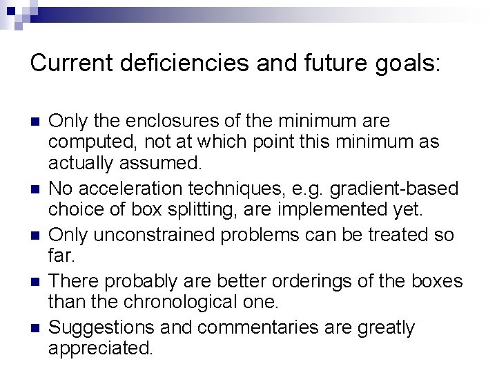 Current deficiencies and future goals: n n n Only the enclosures of the minimum Current deficiencies and future goals: n n n Only the enclosures of the minimum