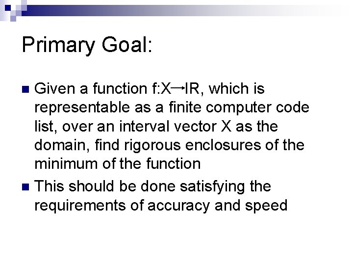 Primary Goal: Given a function f: X IR, which is representable as a finite Primary Goal: Given a function f: X IR, which is representable as a finite