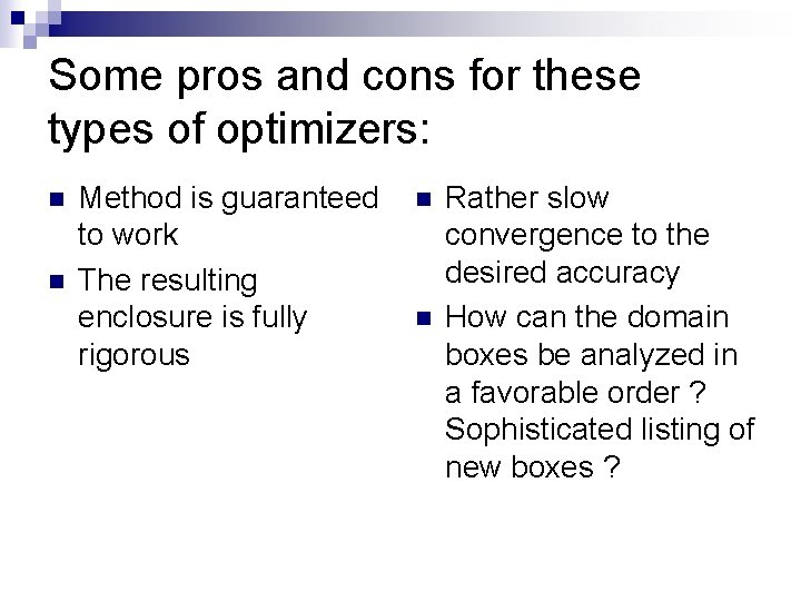 Some pros and cons for these types of optimizers: n n Method is guaranteed Some pros and cons for these types of optimizers: n n Method is guaranteed
