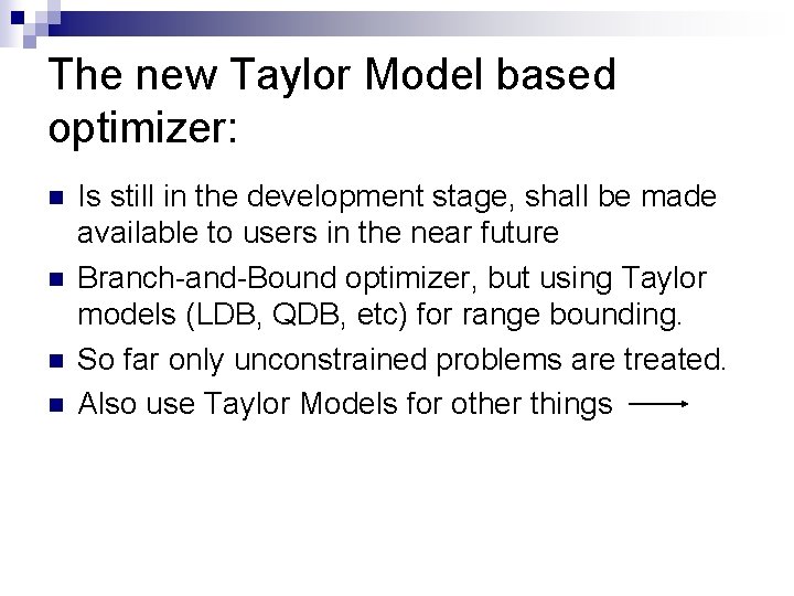 The new Taylor Model based optimizer: n n Is still in the development stage, The new Taylor Model based optimizer: n n Is still in the development stage,