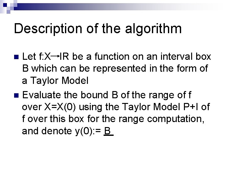 Description of the algorithm Let f: X IR be a function on an interval Description of the algorithm Let f: X IR be a function on an interval