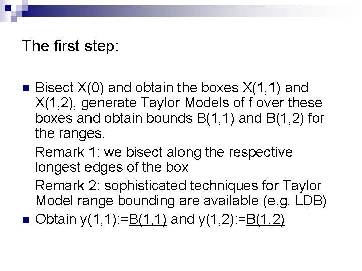 The first step: n n Bisect X(0) and obtain the boxes X(1, 1) and The first step: n n Bisect X(0) and obtain the boxes X(1, 1) and