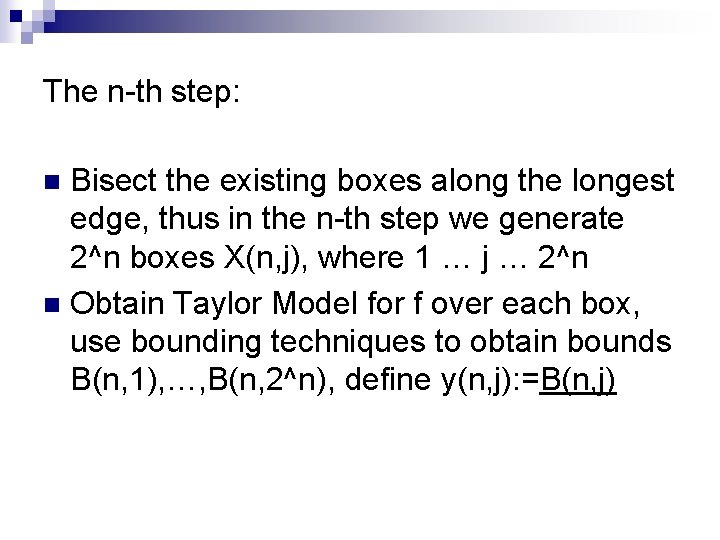 The n-th step: Bisect the existing boxes along the longest edge, thus in the The n-th step: Bisect the existing boxes along the longest edge, thus in the