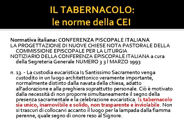 IL TABERNACOLO: le norme della CEI Normativa italiana: CONFERENZA PISCOPALE ITALIANA LA PROGETTAZIONE DI