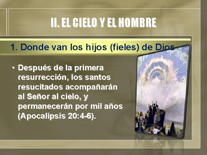 II. EL CIELO Y EL HOMBRE 1. Donde van los hijos (fieles) de Dios