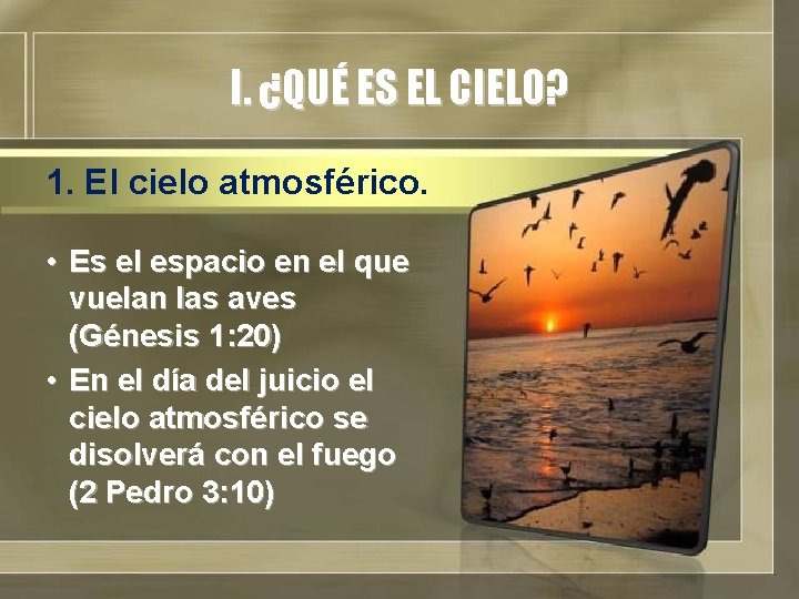 I. ¿QUÉ ES EL CIELO? 1. El cielo atmosférico. • Es el espacio en