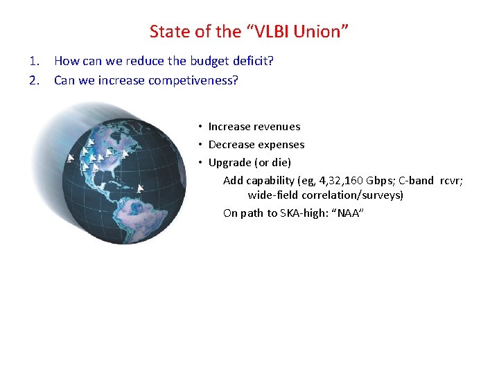 State of the “VLBI Union” 1. How can we reduce the budget deficit? 2.