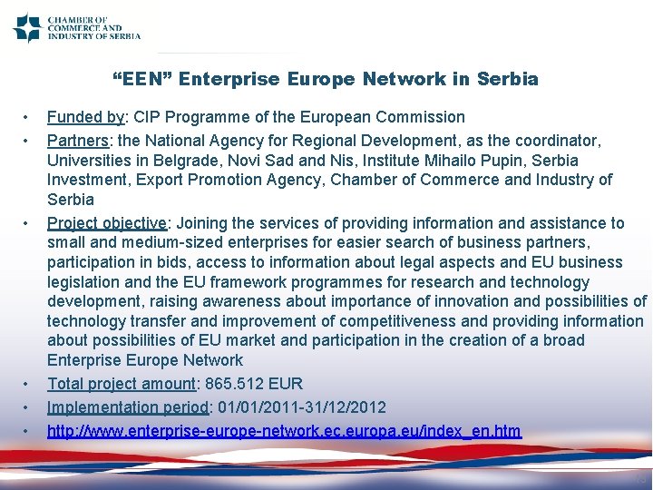 “EEN” Enterprise Europe Network in Serbia • • • Funded by: CIP Programme of