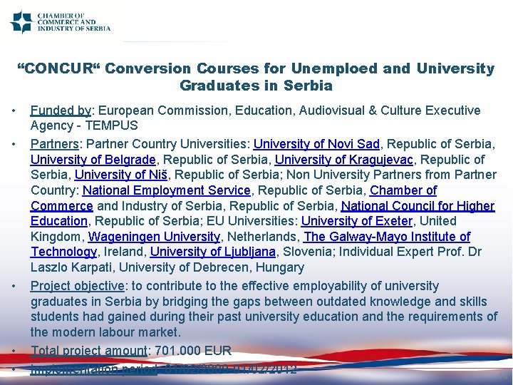 “CONCUR“ Conversion Courses for Unemploed and University Graduates in Serbia • • • Funded