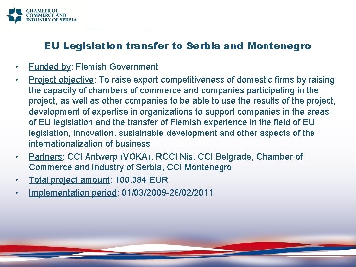 EU Legislation transfer to Serbia and Montenegro • • • Funded by: Flemish Government