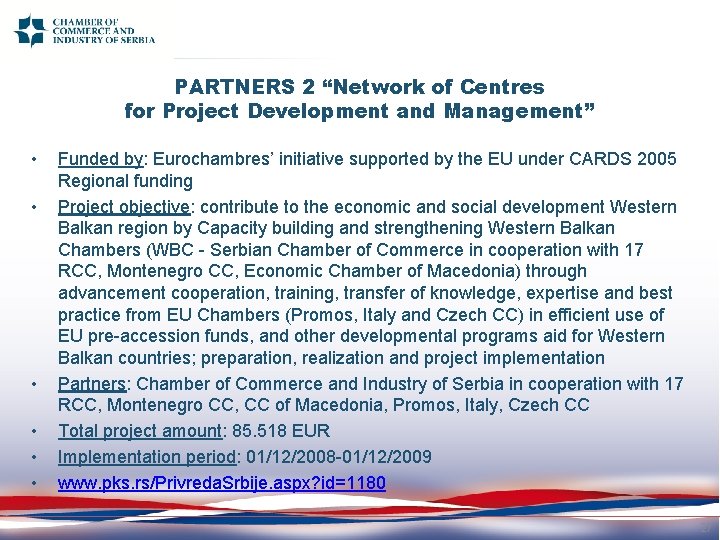 PARTNERS 2 “Network of Centres for Project Development and Management” • • • Funded
