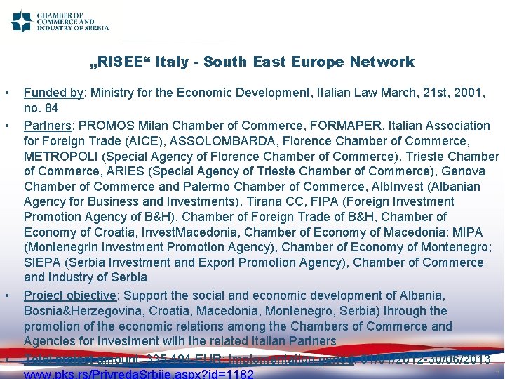 „RISEE“ Italy - South East Europe Network • • Funded by: Ministry for the