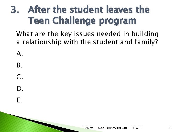 3. After the student leaves the Teen Challenge program What are the key issues