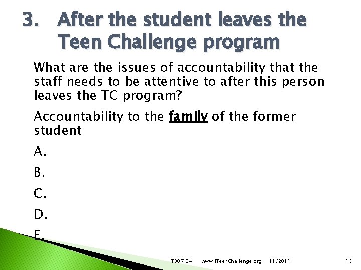 3. After the student leaves the Teen Challenge program What are the issues of