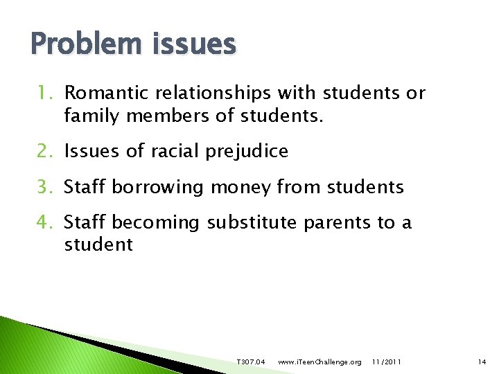 Problem issues 1. Romantic relationships with students or family members of students. 2. Issues