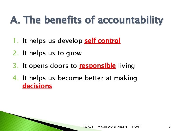 A. The benefits of accountability 1. It helps us develop self control 2. It