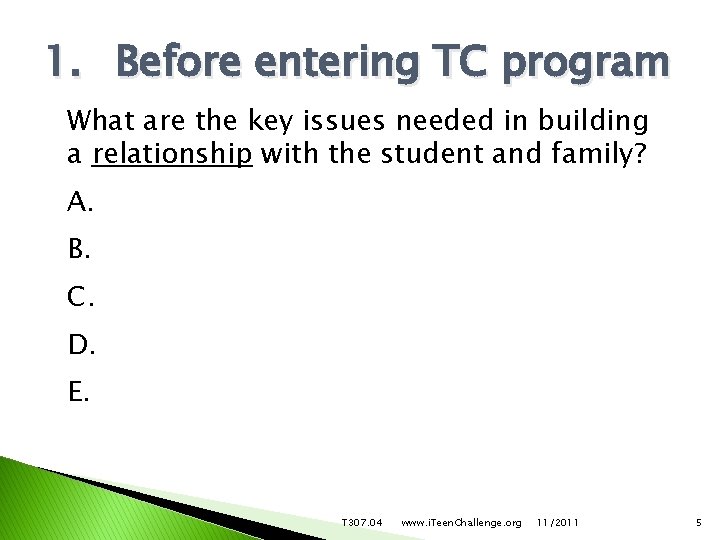 1. Before entering TC program What are the key issues needed in building a