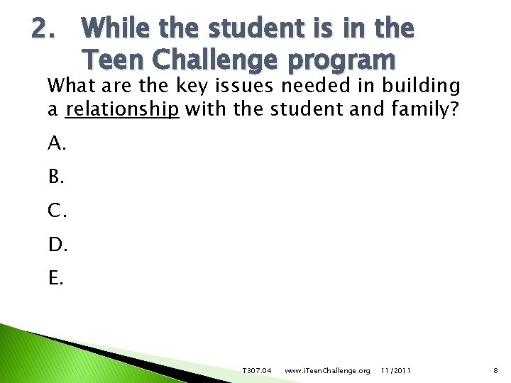 2. While the student is in the Teen Challenge program What are the key