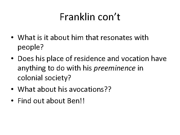 Franklin con’t • What is it about him that resonates with people? • Does