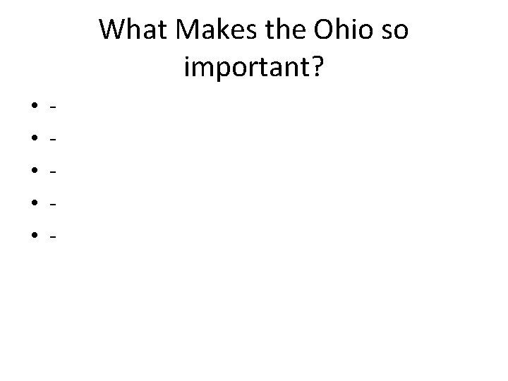 What Makes the Ohio so important? • • • - 
