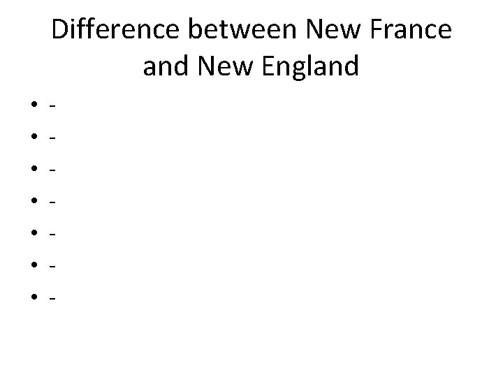 Difference between New France and New England • • - 