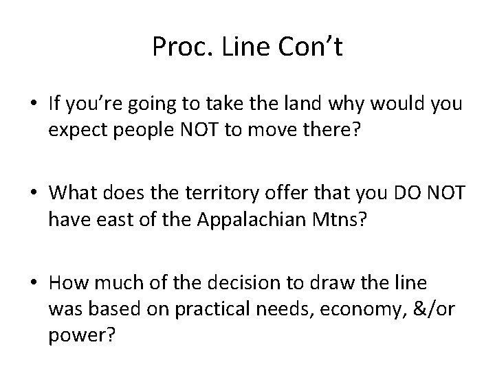 Proc. Line Con’t • If you’re going to take the land why would you