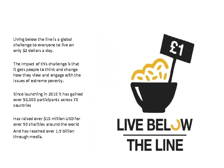 Living below the line is a global challenge to everyone to live on only