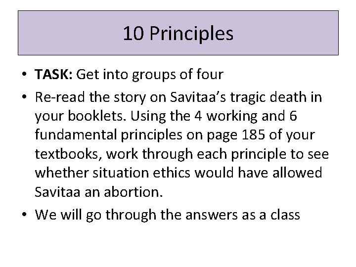 10 Principles • TASK: Get into groups of four • Re-read the story on