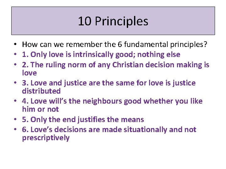 10 Principles • How can we remember the 6 fundamental principles? • 1. Only
