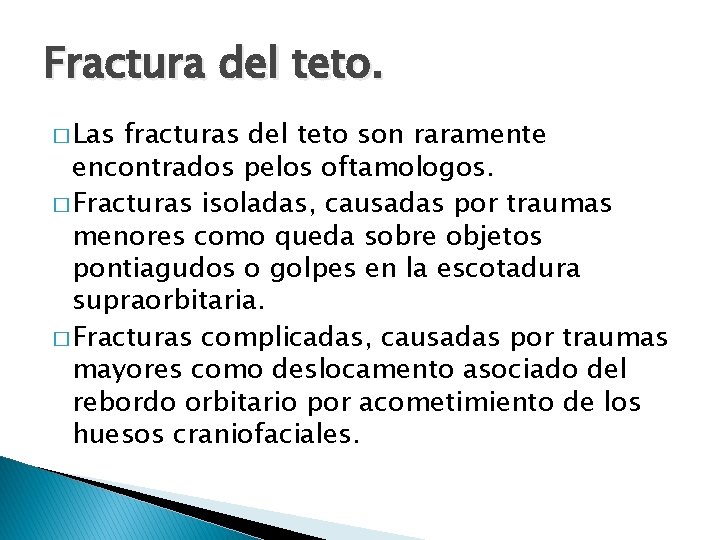 Fractura del teto. � Las fracturas del teto son raramente encontrados pelos oftamologos. �