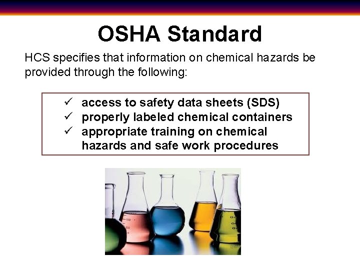 OSHA Standard HCS specifies that information on chemical hazards be provided through the following: