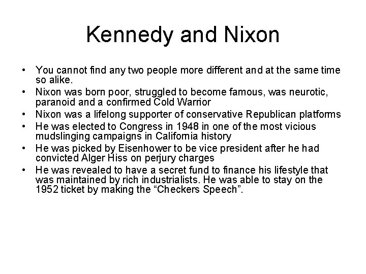 Kennedy and Nixon • You cannot find any two people more different and at