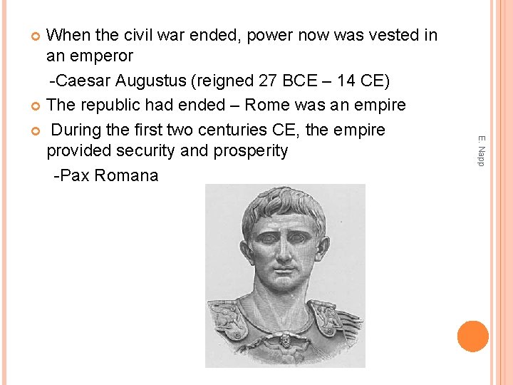 When the civil war ended, power now was vested in an emperor -Caesar Augustus