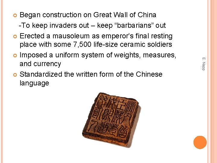 Began construction on Great Wall of China -To keep invaders out – keep “barbarians”