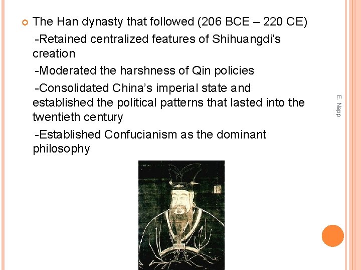 E. Napp The Han dynasty that followed (206 BCE – 220 CE) -Retained