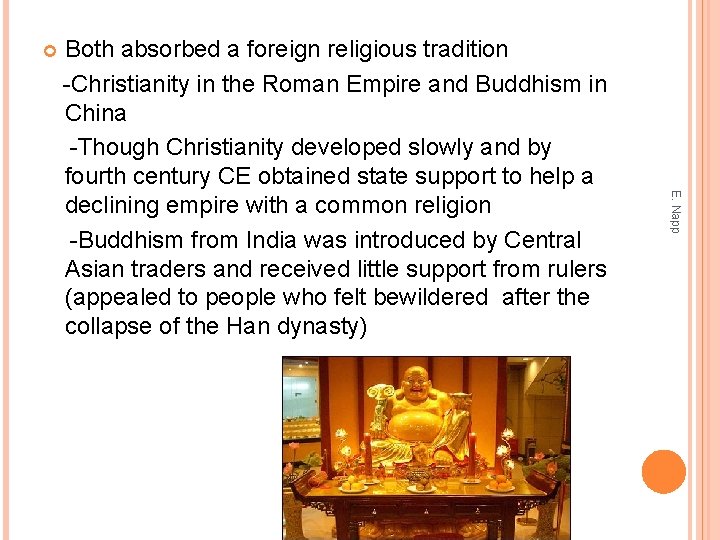  E. Napp Both absorbed a foreign religious tradition -Christianity in the Roman Empire