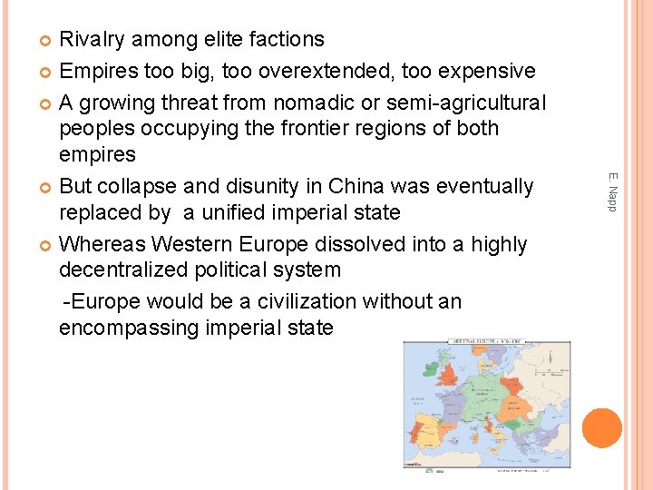 Rivalry among elite factions Empires too big, too overextended, too expensive A growing threat