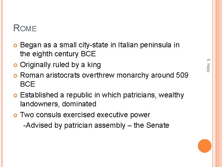 ROME Began as a small city-state in Italian peninsula in the eighth century BCE