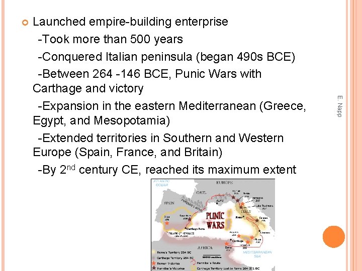  E. Napp Launched empire-building enterprise -Took more than 500 years -Conquered Italian peninsula