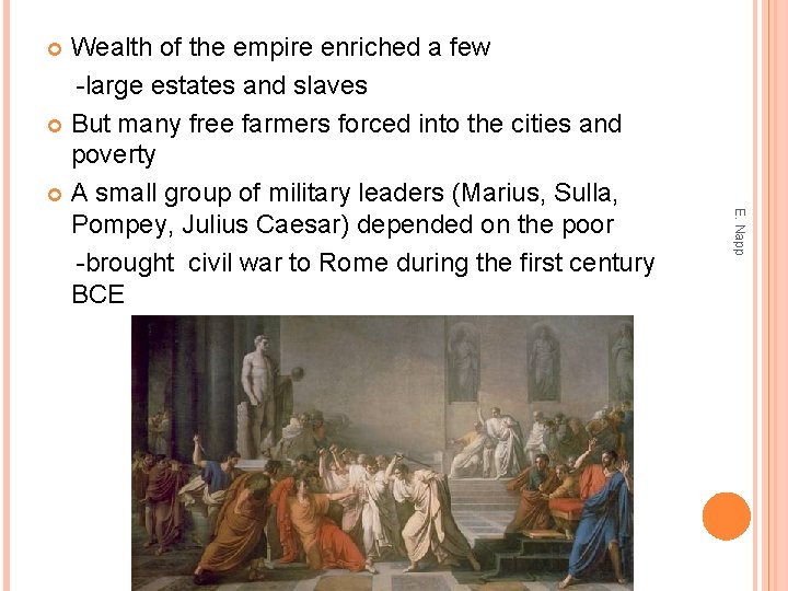 Wealth of the empire enriched a few -large estates and slaves But many free