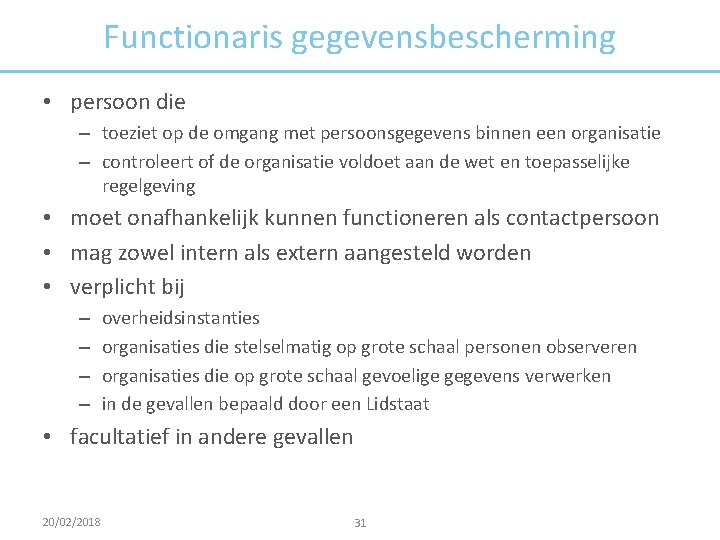 Functionaris gegevensbescherming • persoon die – toeziet op de omgang met persoonsgegevens binnen een