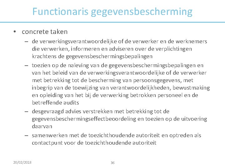 Functionaris gegevensbescherming • concrete taken – de verwerkingsverantwoordelijke of de verwerker en de werknemers