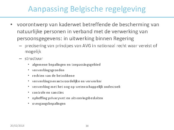 Aanpassing Belgische regelgeving • voorontwerp van kaderwet betreffende de bescherming van natuurlijke personen in