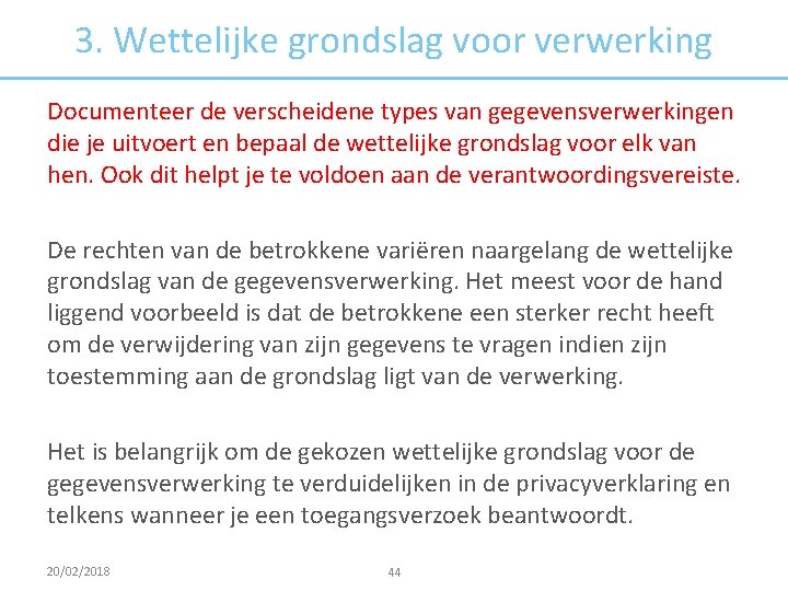 3. Wettelijke grondslag voor verwerking Documenteer de verscheidene types van gegevensverwerkingen die je uitvoert